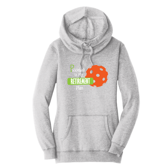 Pickleball Is My Retirement Plan | Women’s Cowl-Neck Hoodie Pickleball Sweatshirt | 55% Cotton 45% Poly Fleece