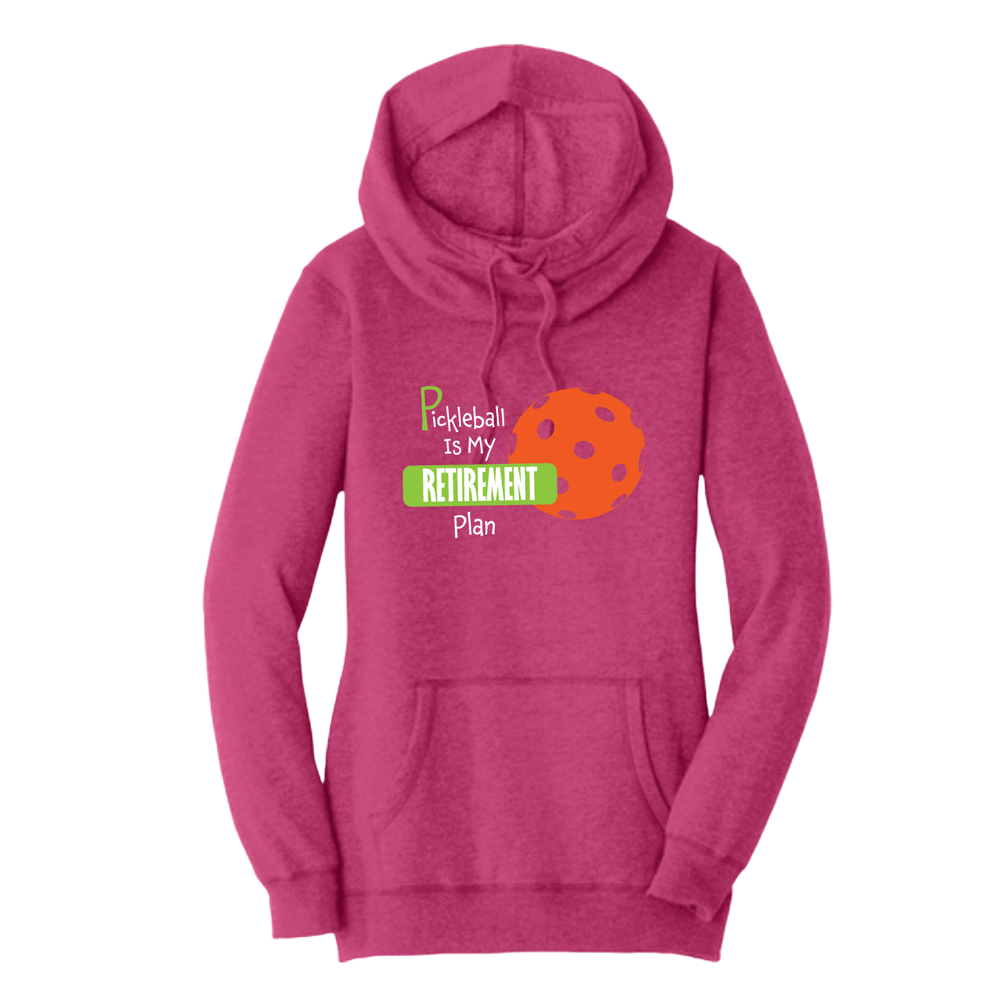 Pickleball Is My Retirement Plan | Women’s Cowl-Neck Hoodie Pickleball Sweatshirt | 55% Cotton 45% Poly Fleece