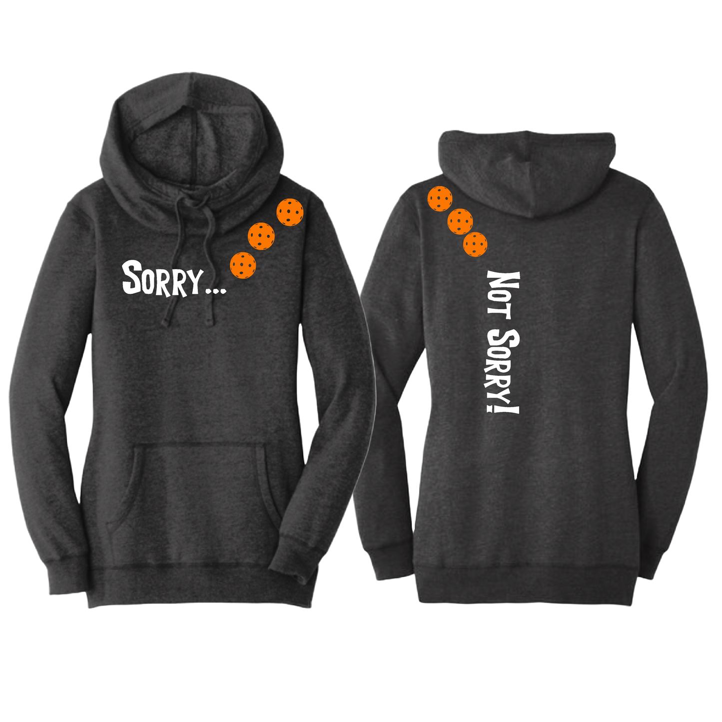 Sorry Not Sorry (Pickleballs Cyan Green Orange) | Women’s Cowl-Neck Hoodie Pickleball Sweatshirt | 55% Cotton 45% Poly Fleece