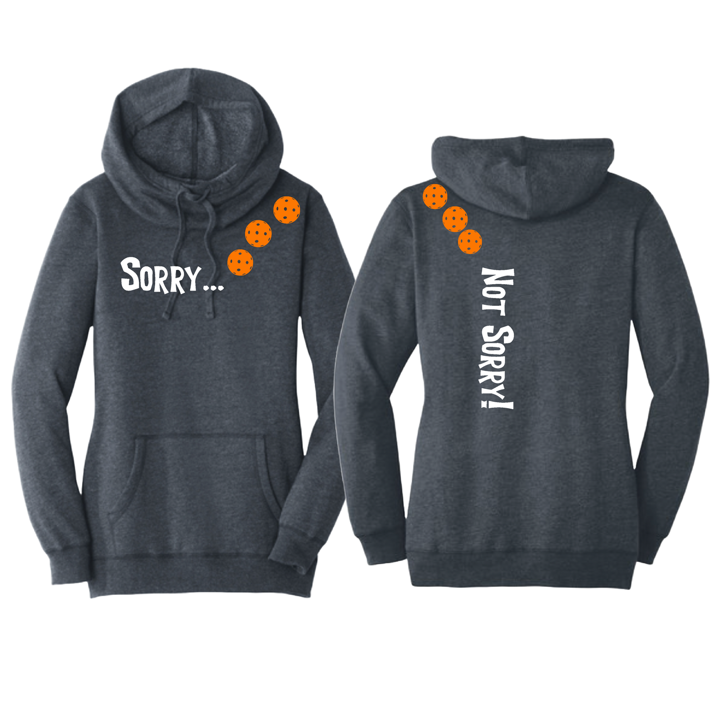 Sorry Not Sorry (Pickleballs Cyan Green Orange) | Women’s Cowl-Neck Hoodie Pickleball Sweatshirt | 55% Cotton 45% Poly Fleece