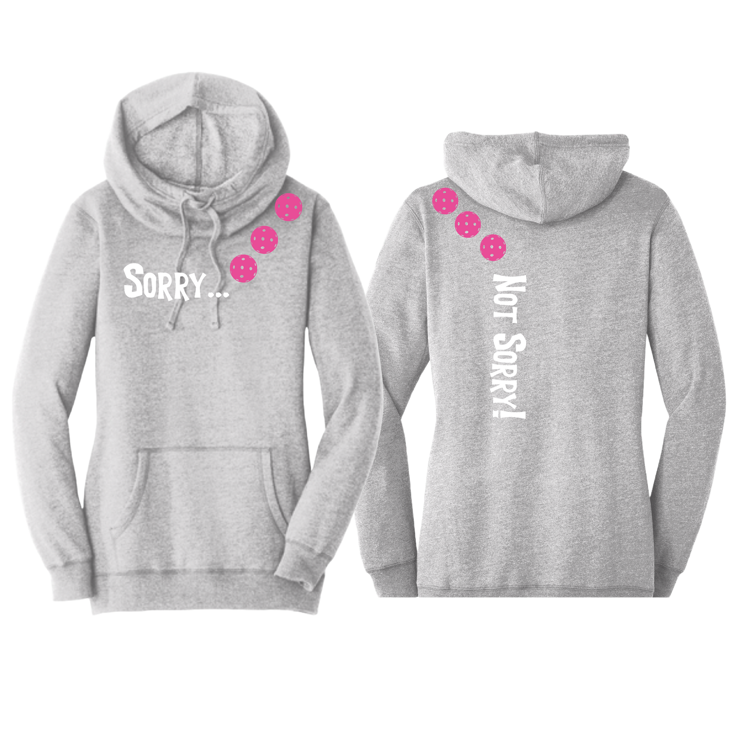 Sorry Not Sorry (Pickleballs Pink Purple Rainbow) | Women’s Cowl-Neck Hoodie Pickleball Sweatshirt | 55% Cotton 45% Poly Fleece