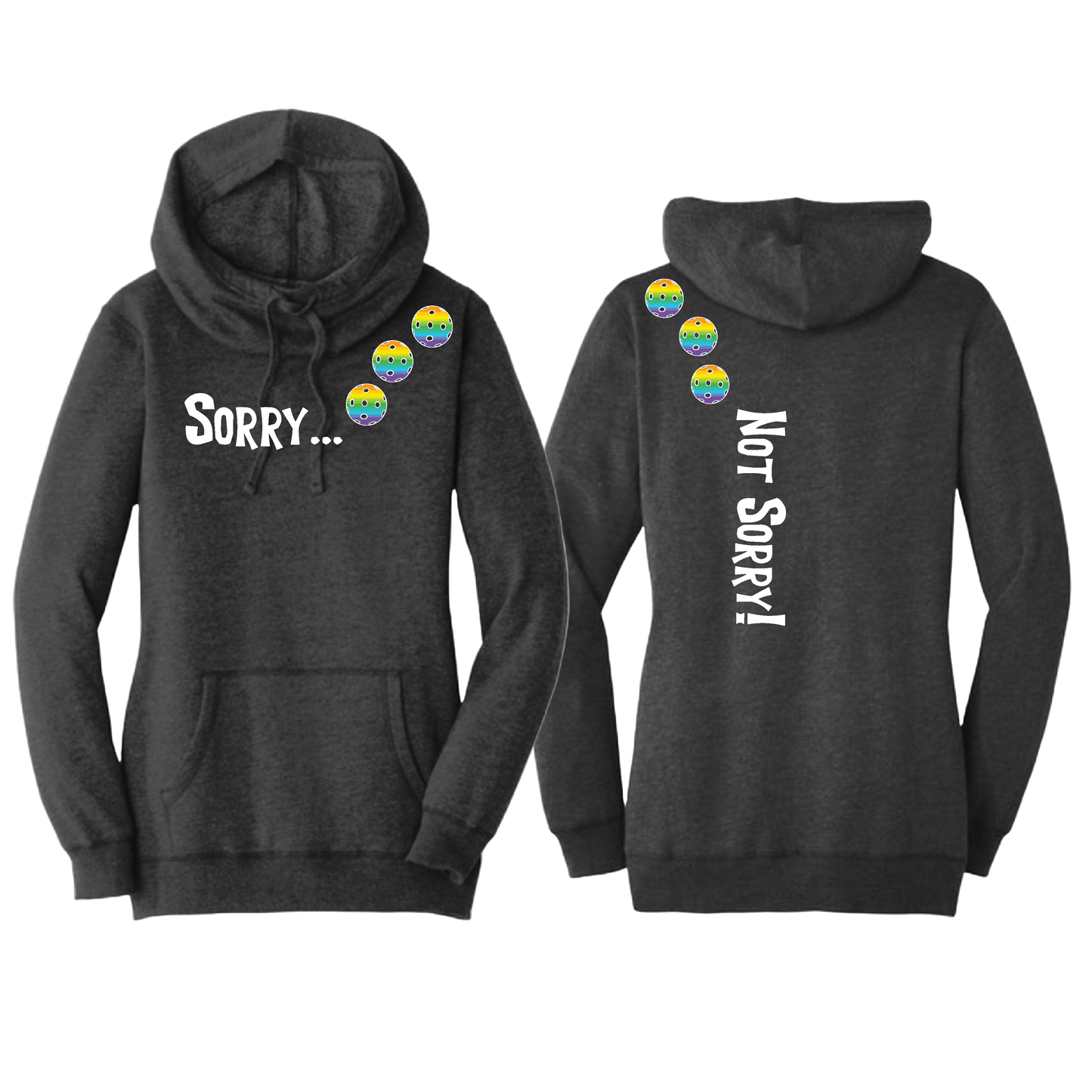 Sorry Not Sorry (Pickleballs Pink Purple Rainbow) | Women’s Cowl-Neck Hoodie Pickleball Sweatshirt | 55% Cotton 45% Poly Fleece