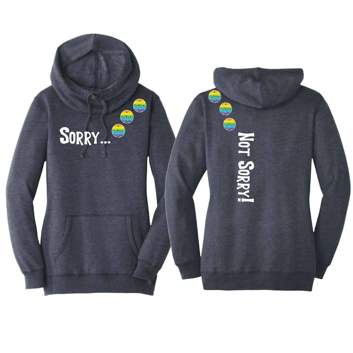 Sorry Not Sorry (Pickleballs Pink Purple Rainbow) | Women’s Cowl-Neck Hoodie Pickleball Sweatshirt | 55% Cotton 45% Poly Fleece
