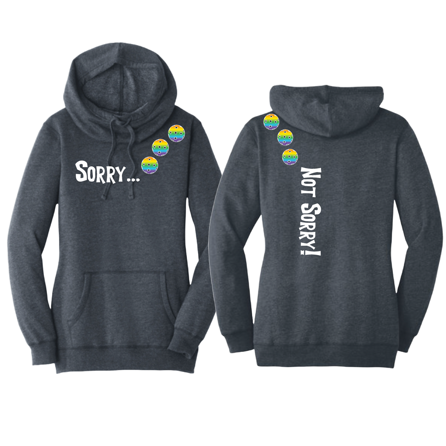 Sorry Not Sorry (Pickleballs Pink Purple Rainbow) | Women’s Cowl-Neck Hoodie Pickleball Sweatshirt | 55% Cotton 45% Poly Fleece