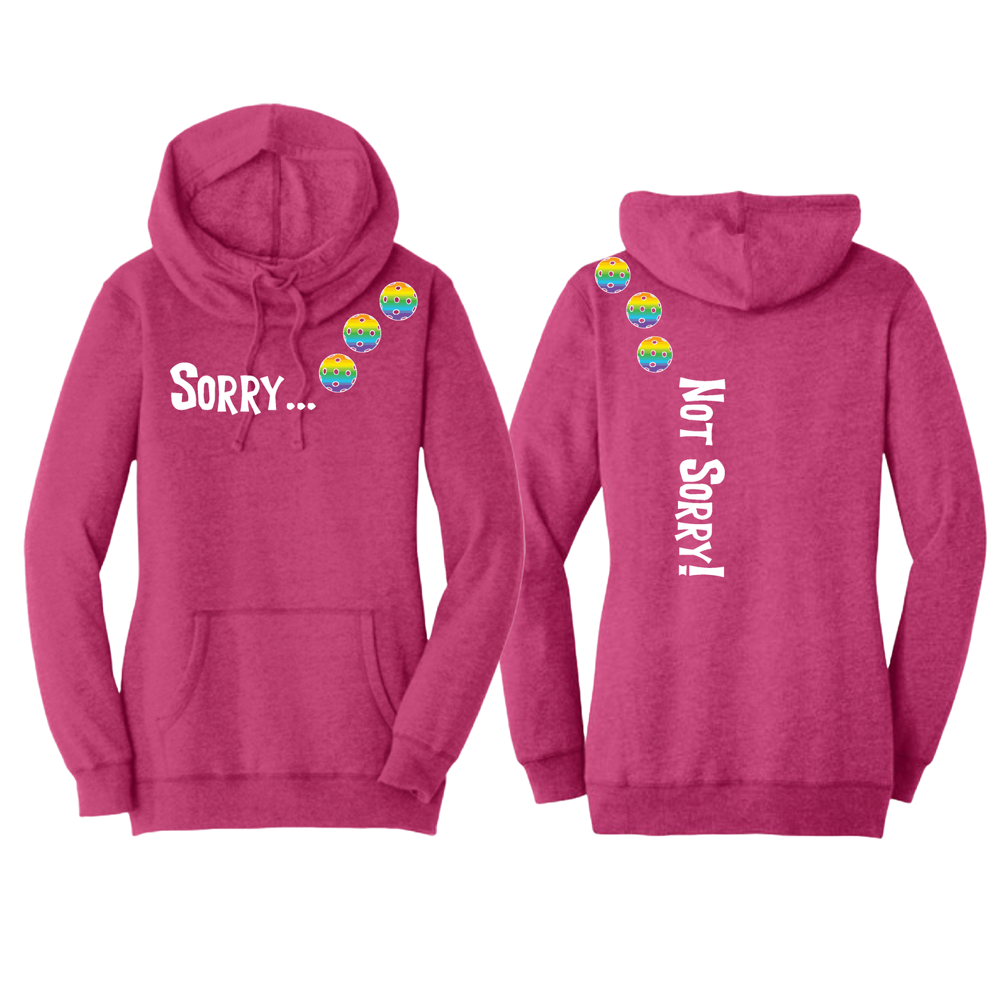 Sorry Not Sorry (Pickleballs Pink Purple Rainbow) | Women’s Cowl-Neck Hoodie Pickleball Sweatshirt | 55% Cotton 45% Poly Fleece