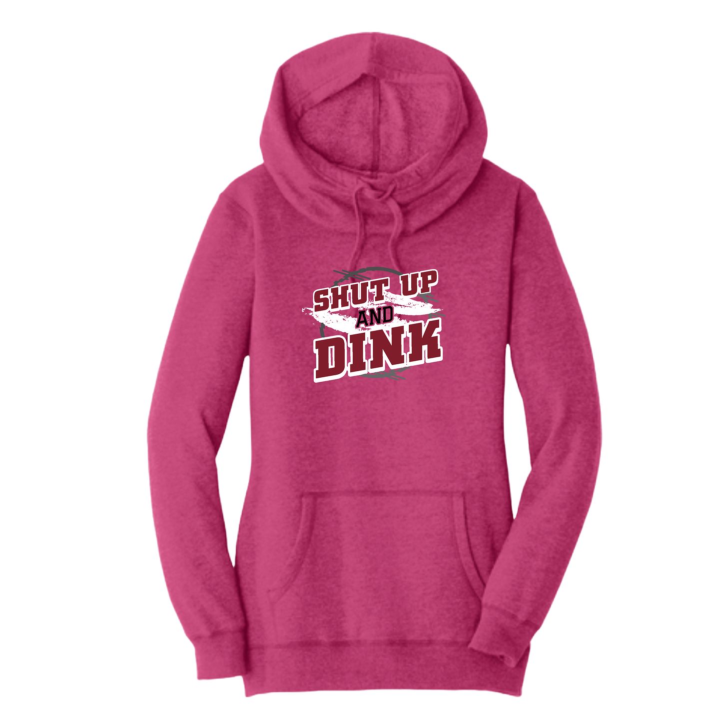 Shut Up And Dink | Women’s Cowl-Neck Hoodie Pickleball Sweatshirt | 55% Cotton 45% Poly Fleece