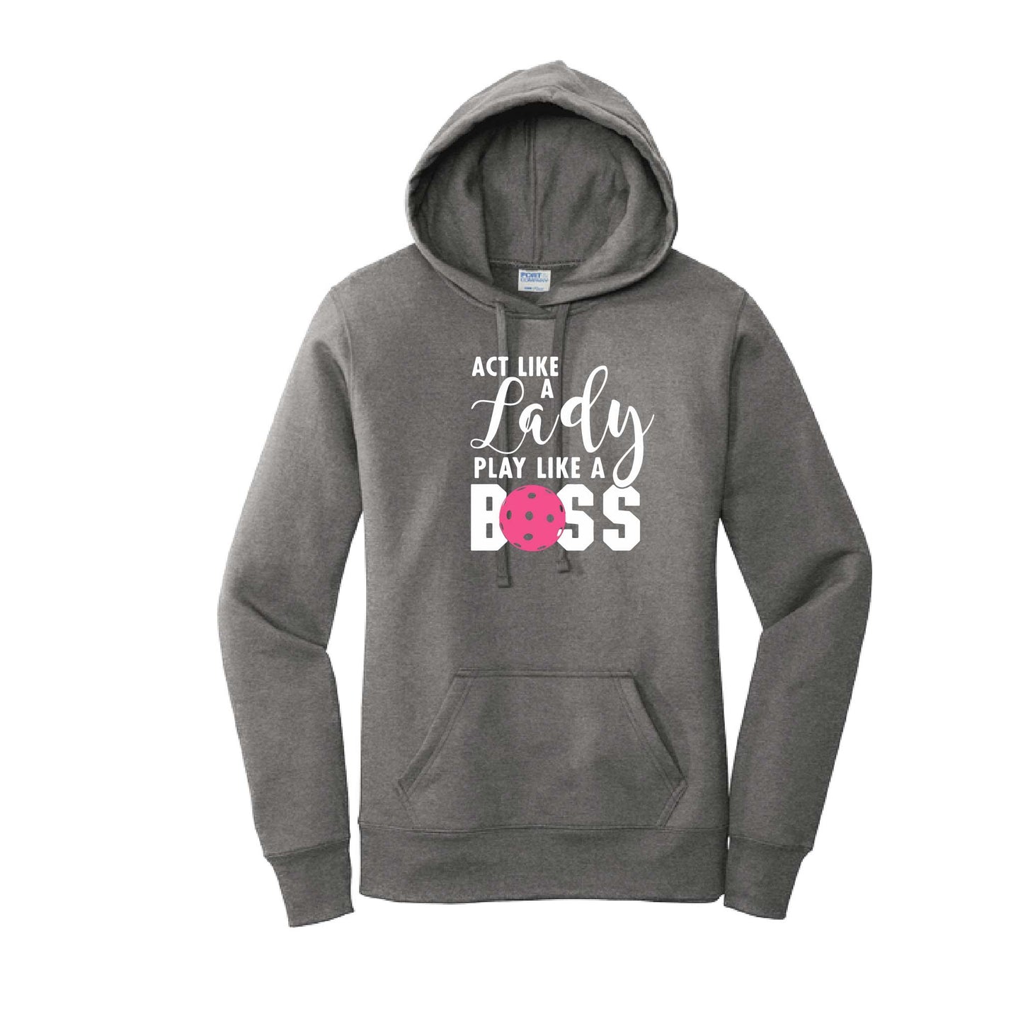 Act Like a Lady Play Like a Boss | Women’s Fitted Hoodie Pickleball Sweatshirt | 50% Cotton 50% Poly Fleece