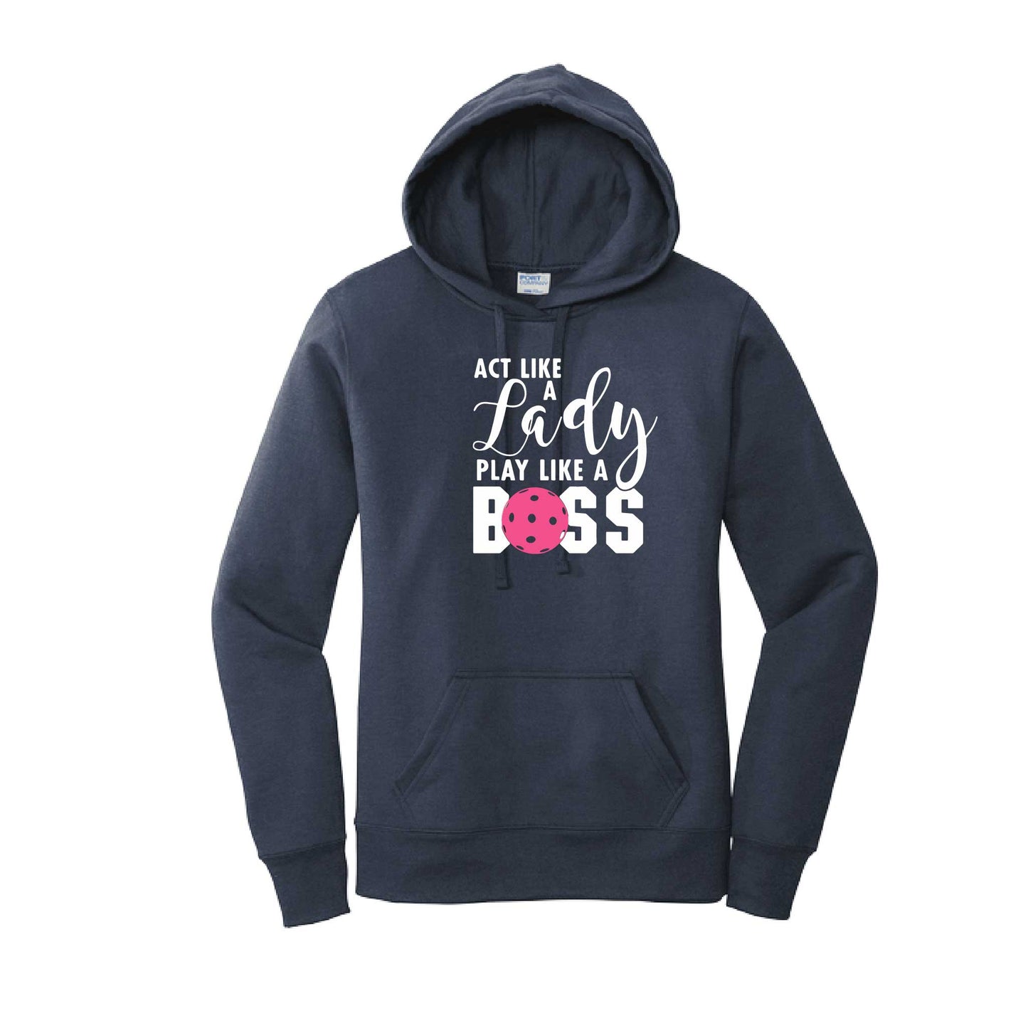 Act Like a Lady Play Like a Boss | Women’s Fitted Hoodie Pickleball Sweatshirt | 50% Cotton 50% Poly Fleece