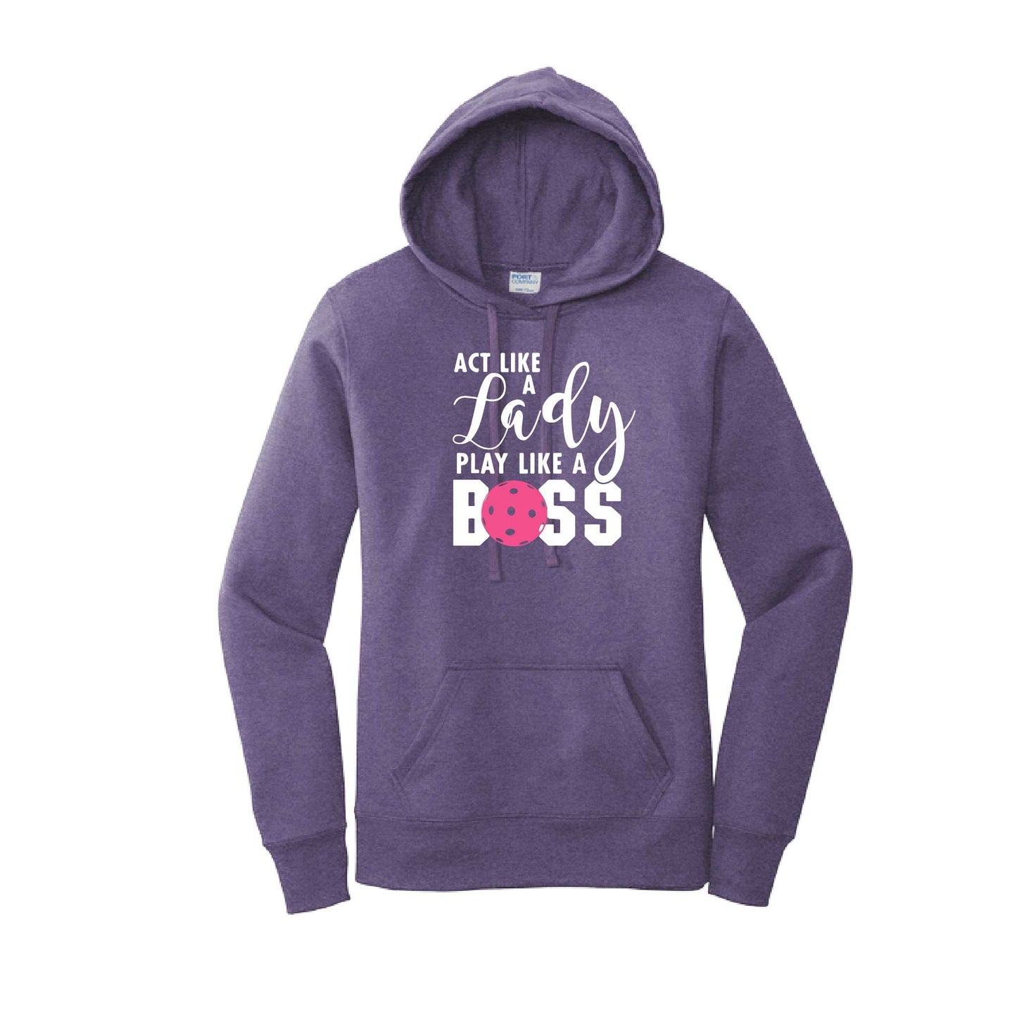 Act Like a Lady Play Like a Boss | Women’s Fitted Hoodie Pickleball Sweatshirt | 50% Cotton 50% Poly Fleece