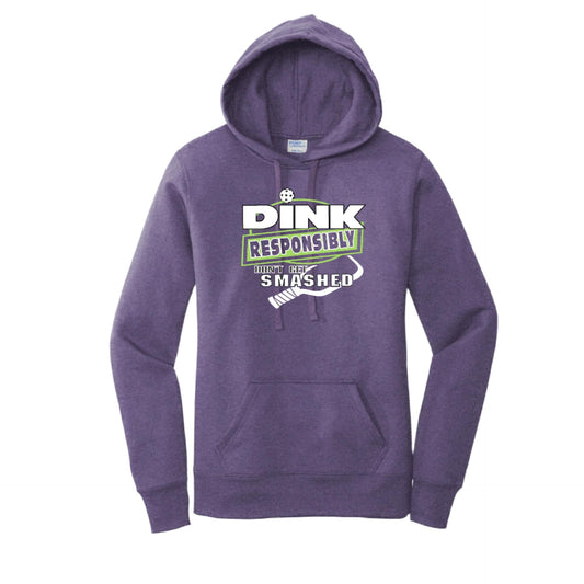 Dink Responsibly Don't Get Smashed | Women’s Fitted Hoodie Pickleball Sweatshirt | 50% Cotton 50% Poly Fleece