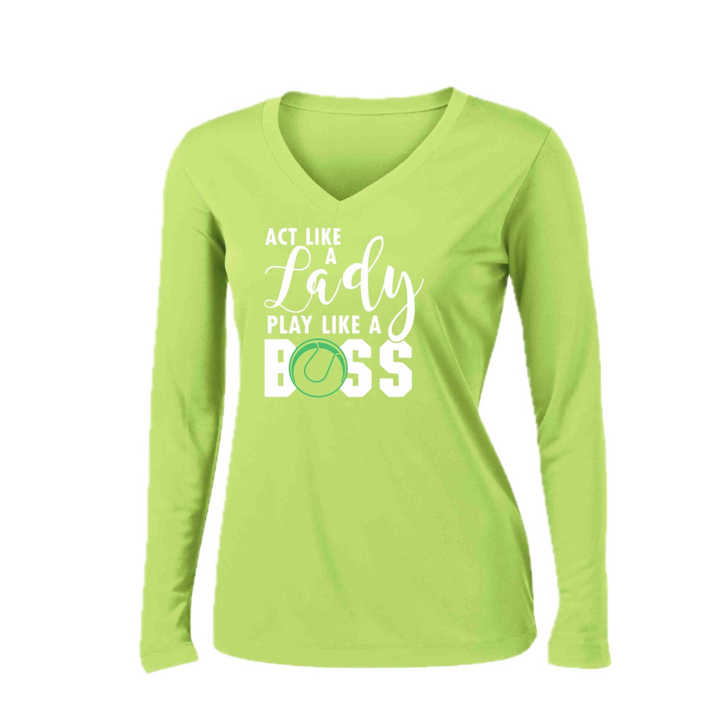 Act Like a Lady Play Like a Boss | Women’s Long Sleeve V-Neck Tennis Performance T-Shirt | 100% Polyester