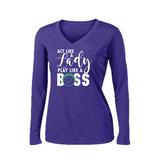 Act Like a Lady Play Like a Boss | Women’s Long Sleeve V-Neck Tennis Performance T-Shirt | 100% Polyester