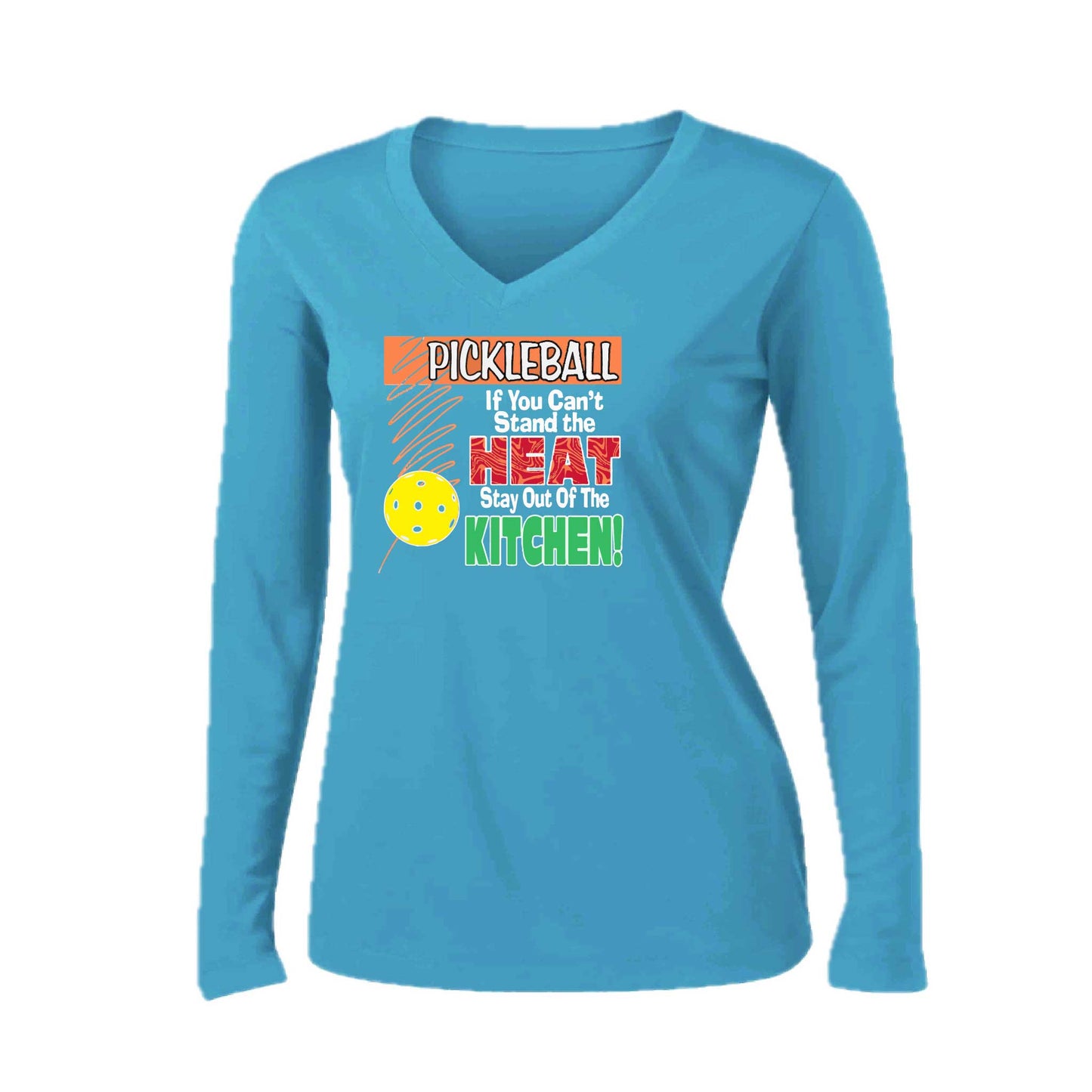 Pickleball If You Can't Stand the Heat Stay Out of the Kitchen | Women’s Long Sleeve V-Neck Pickleball Performance T-Shirt | 100% Polyester