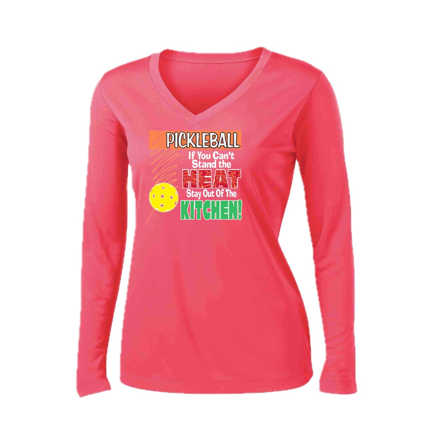 Pickleball If You Can't Stand the Heat Stay Out of the Kitchen | Women’s Long Sleeve V-Neck Pickleball Performance T-Shirt | 100% Polyester