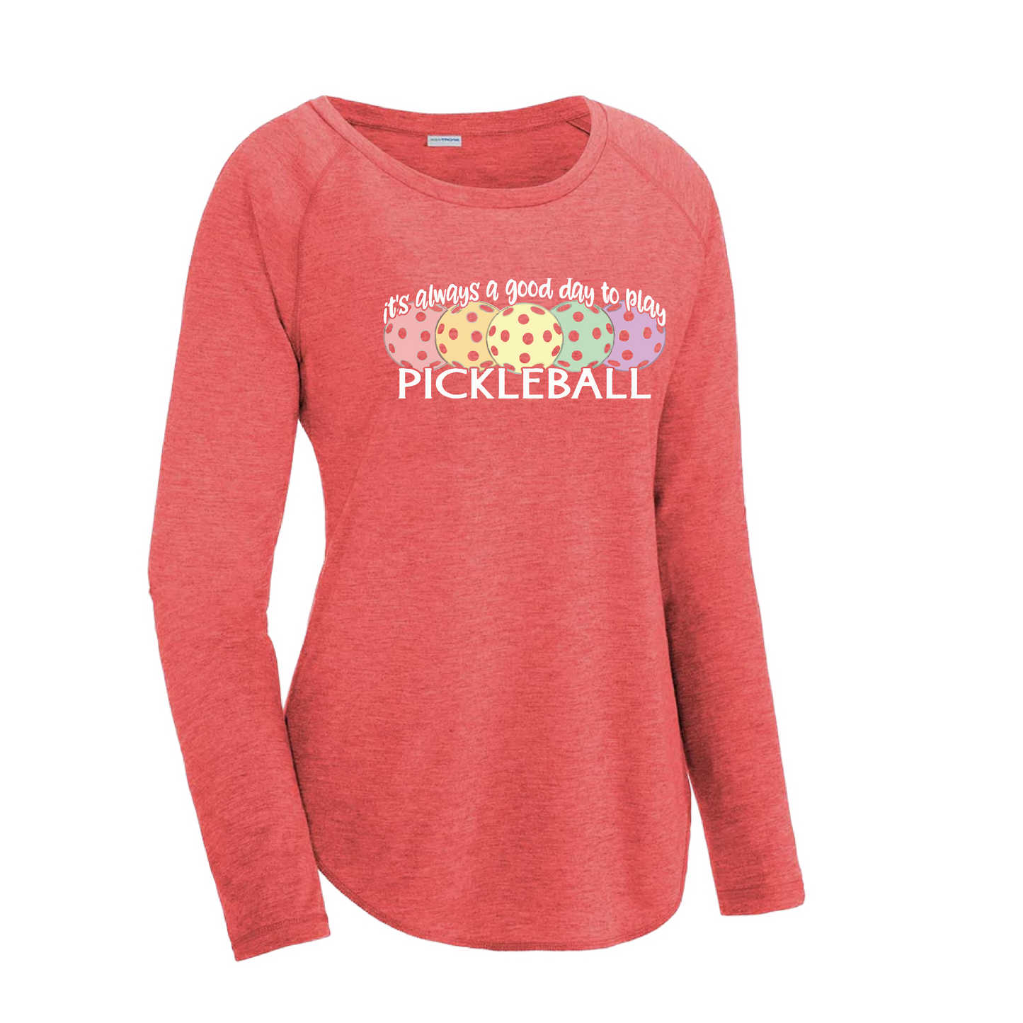 It's Always a Good Day to Play Pickleball | Women's Long Sleeve Scoop Neck Pickleball Shirts | 75/13/12 poly/cotton/rayon