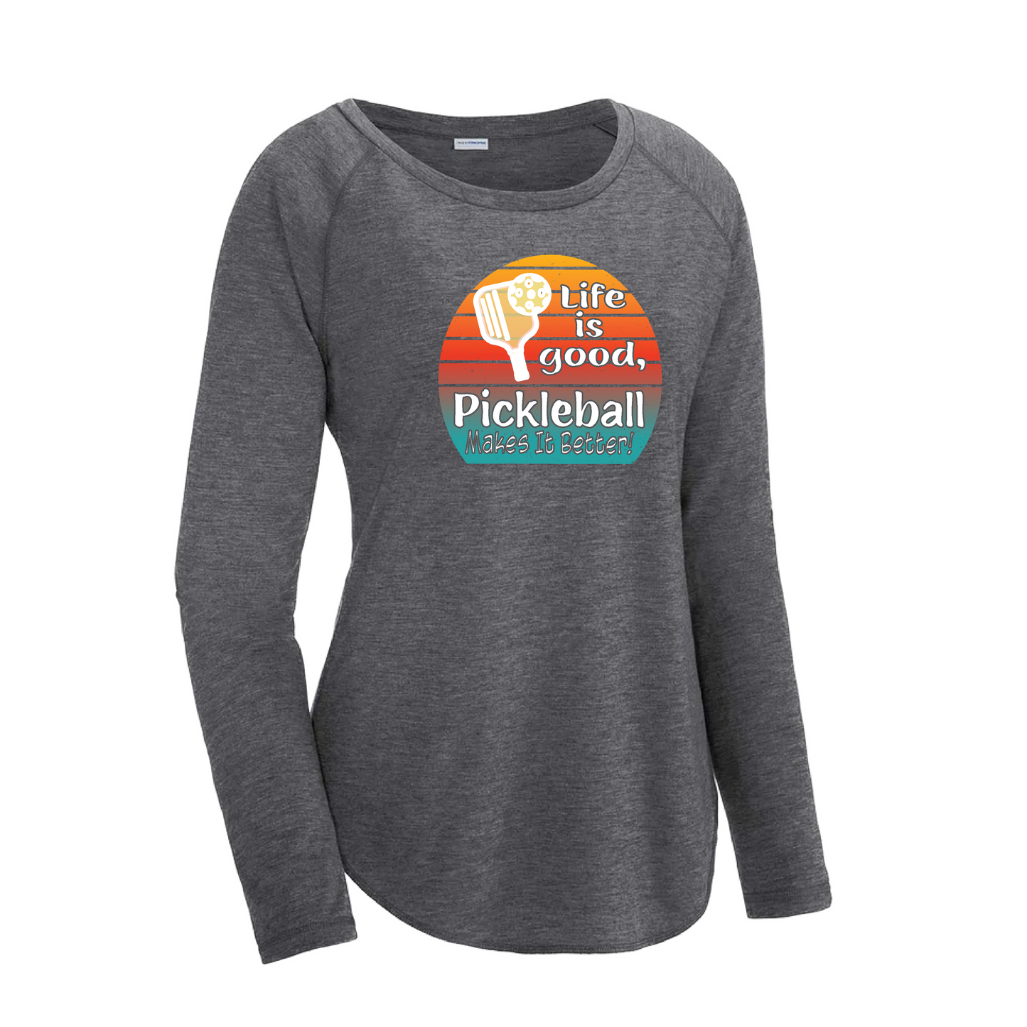 Life is Good Pickleball Makes it Better | Women's Long Sleeve Scoop Neck Pickleball Shirts | 75/13/12 poly/cotton/rayon