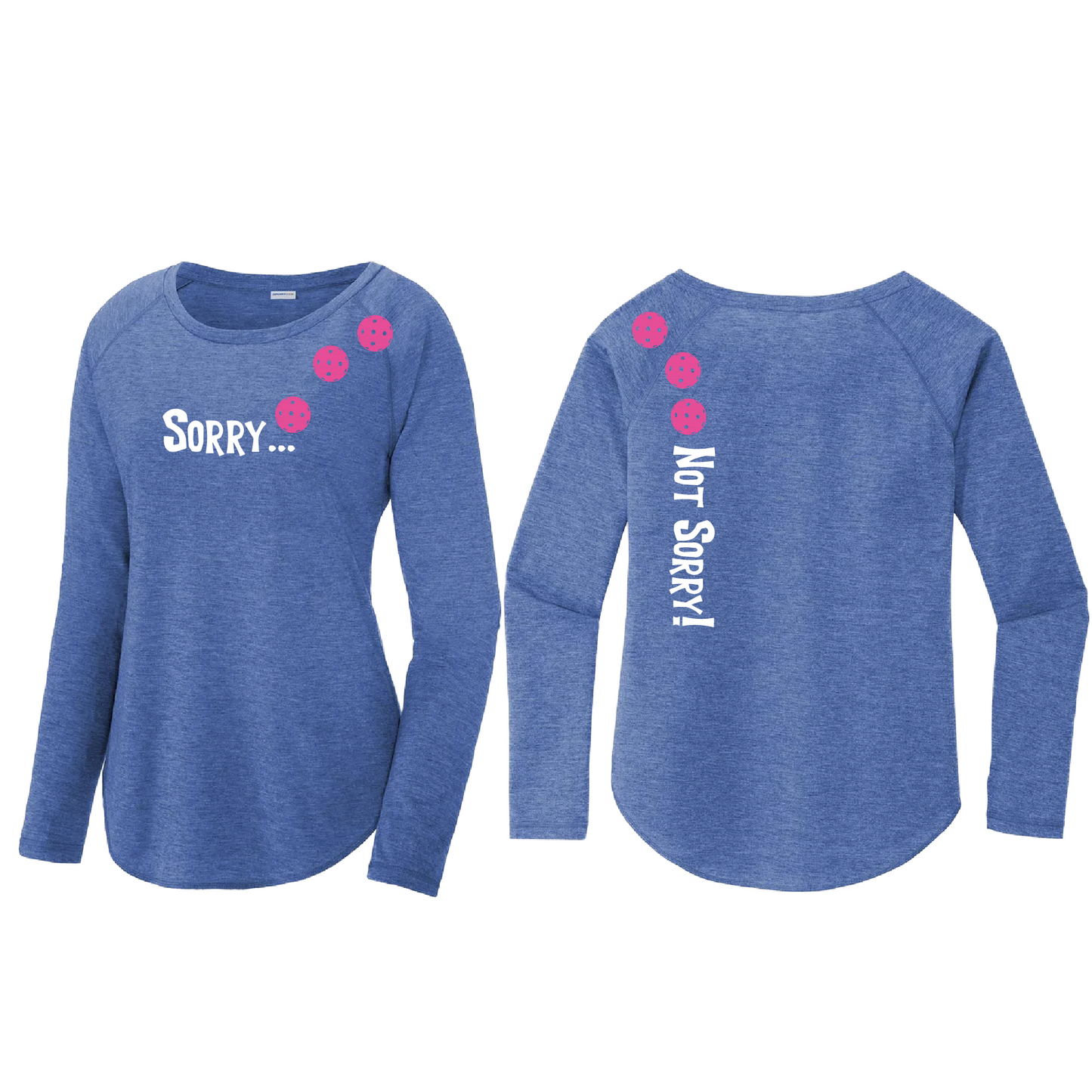 Sorry Not Sorry (Pickleballs Pink Purple Rainbow) | Women's Long Sleeve Scoop Neck Pickleball Shirts | 75/13/12 poly/cotton/rayon