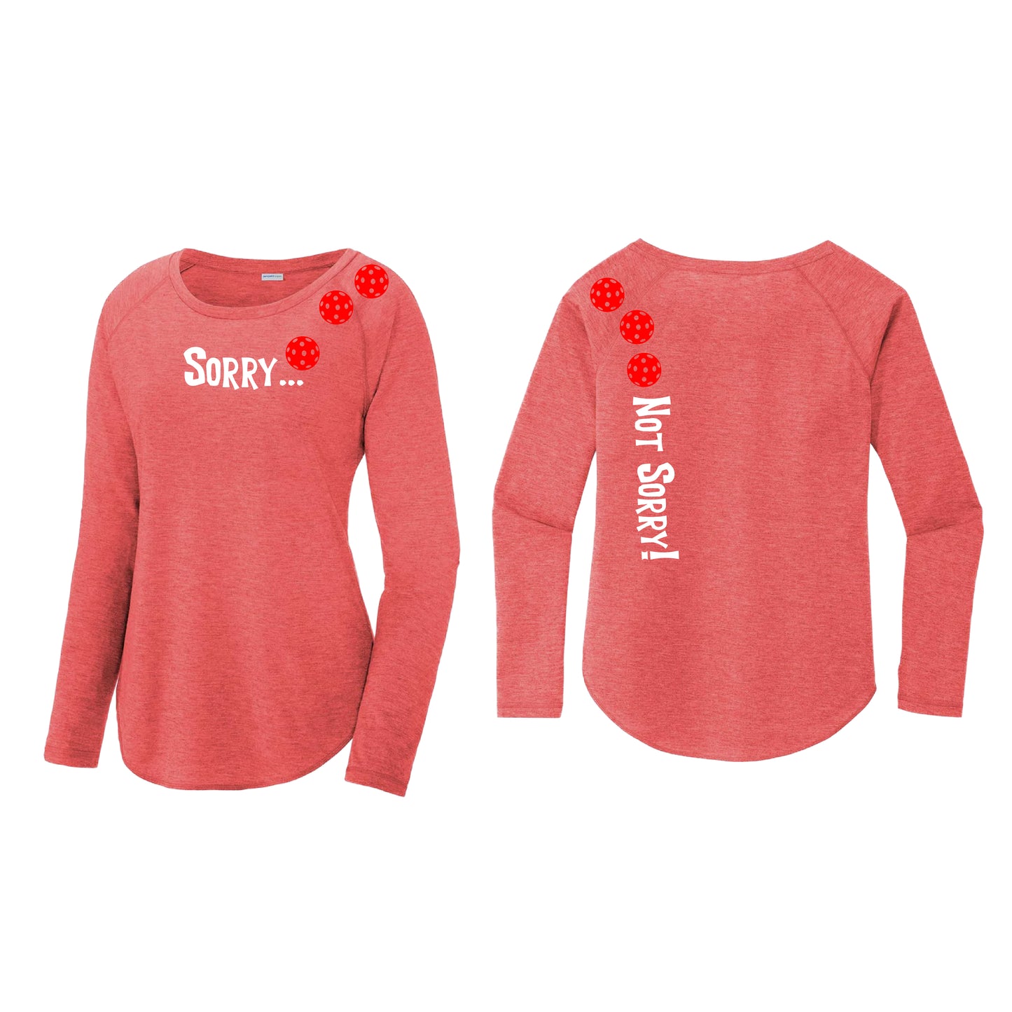 Sorry Not Sorry (Pickleballs Red White Yellow) | Women's Long Sleeve Scoop Neck Pickleball Shirts | 75/13/12 poly/cotton/rayon