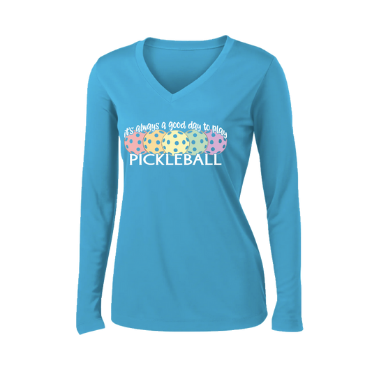 It's Always a Good Day to Play Pickleball | Women’s Long Sleeve V-Neck Pickleball Shirt | 100% Polyester