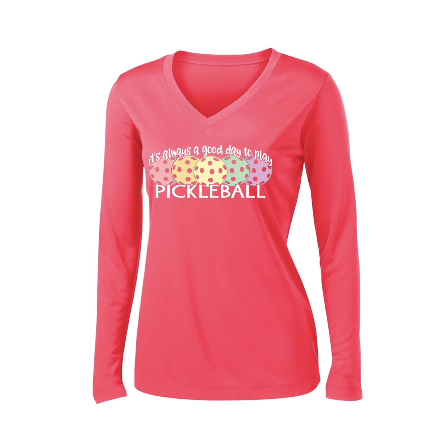 It's Always a Good Day to Play Pickleball | Women’s Long Sleeve V-Neck Pickleball Shirt | 100% Polyester