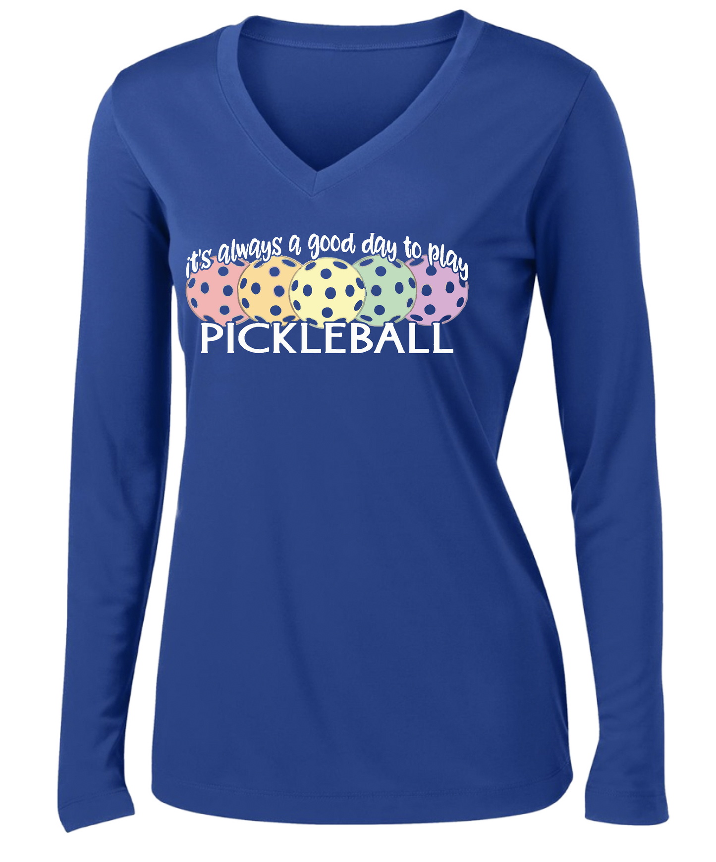 It's Always a Good Day to Play Pickleball | Women’s Long Sleeve V-Neck Pickleball Shirt | 100% Polyester