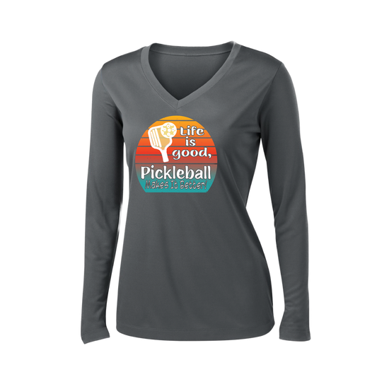 Life is Good Pickleball Makes it Better | Women’s Long Sleeve V-Neck Pickleball Shirt | 100% Polyester