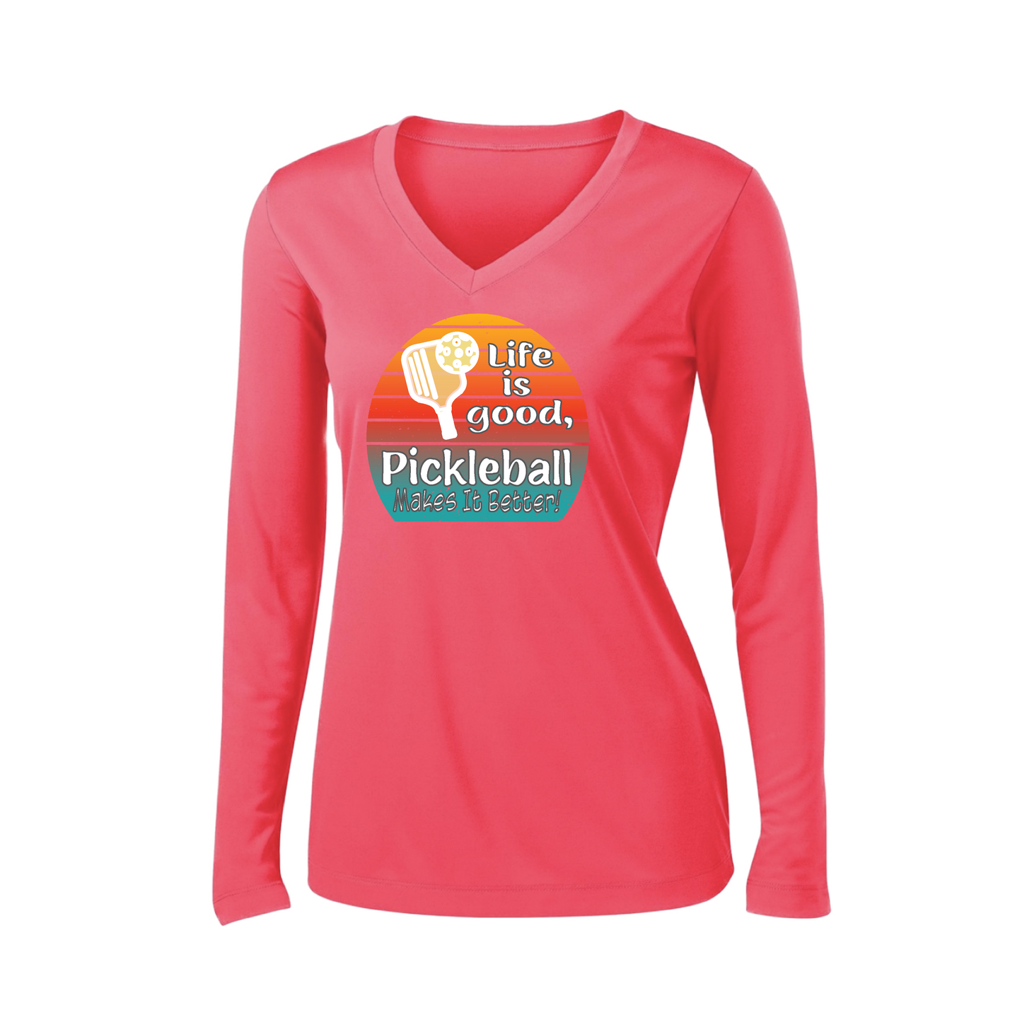 Life is Good Pickleball Makes it Better | Women’s Long Sleeve V-Neck Pickleball Shirt | 100% Polyester