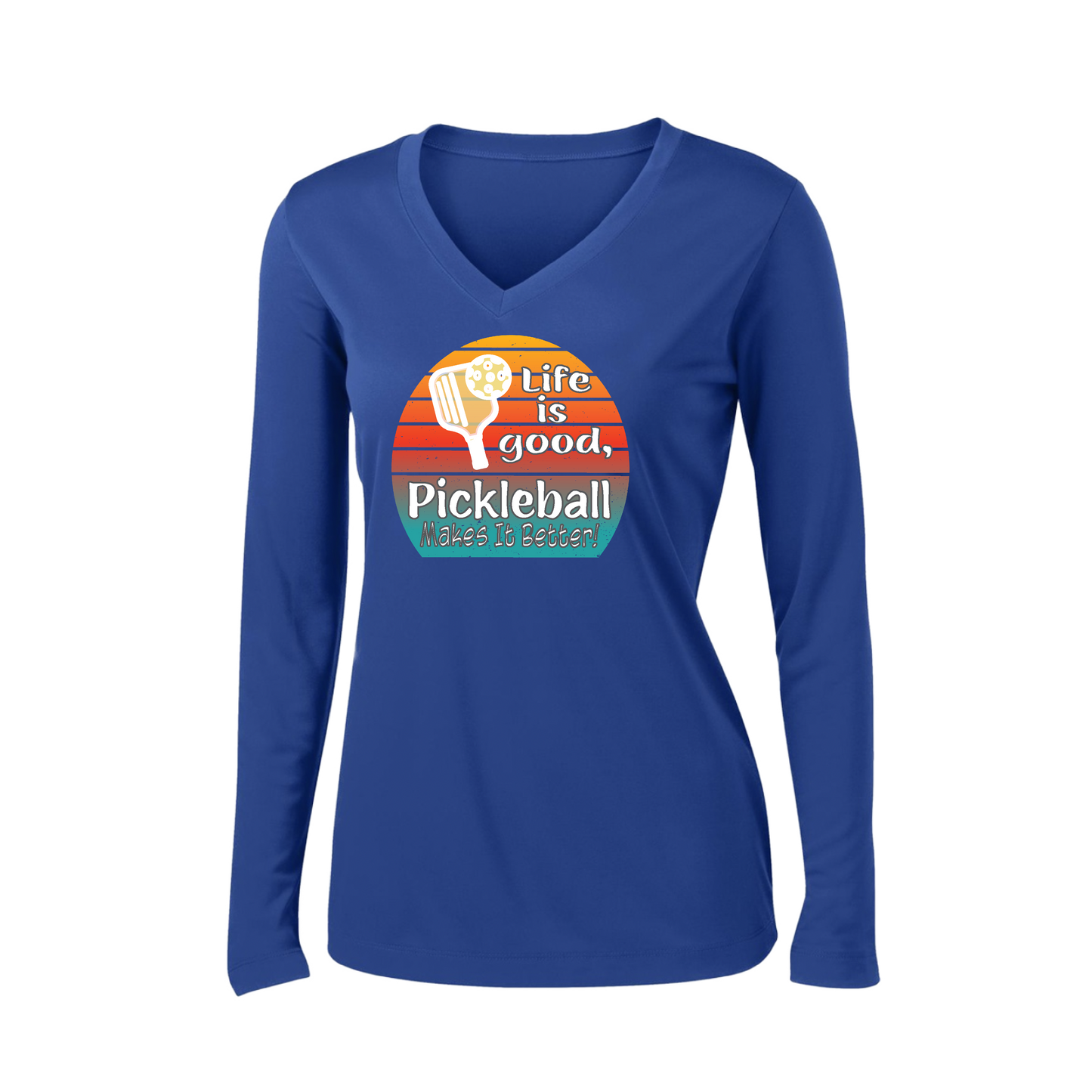 Life is Good Pickleball Makes it Better | Women’s Long Sleeve V-Neck Pickleball Shirt | 100% Polyester