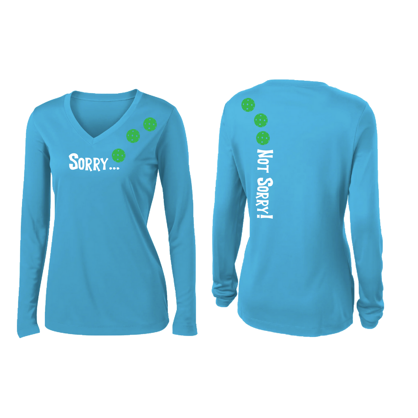 Sorry Not Sorry (Pickleballs Cyan Green Orange) | Women’s Long Sleeve V-Neck Pickleball Shirt | 100% Polyester