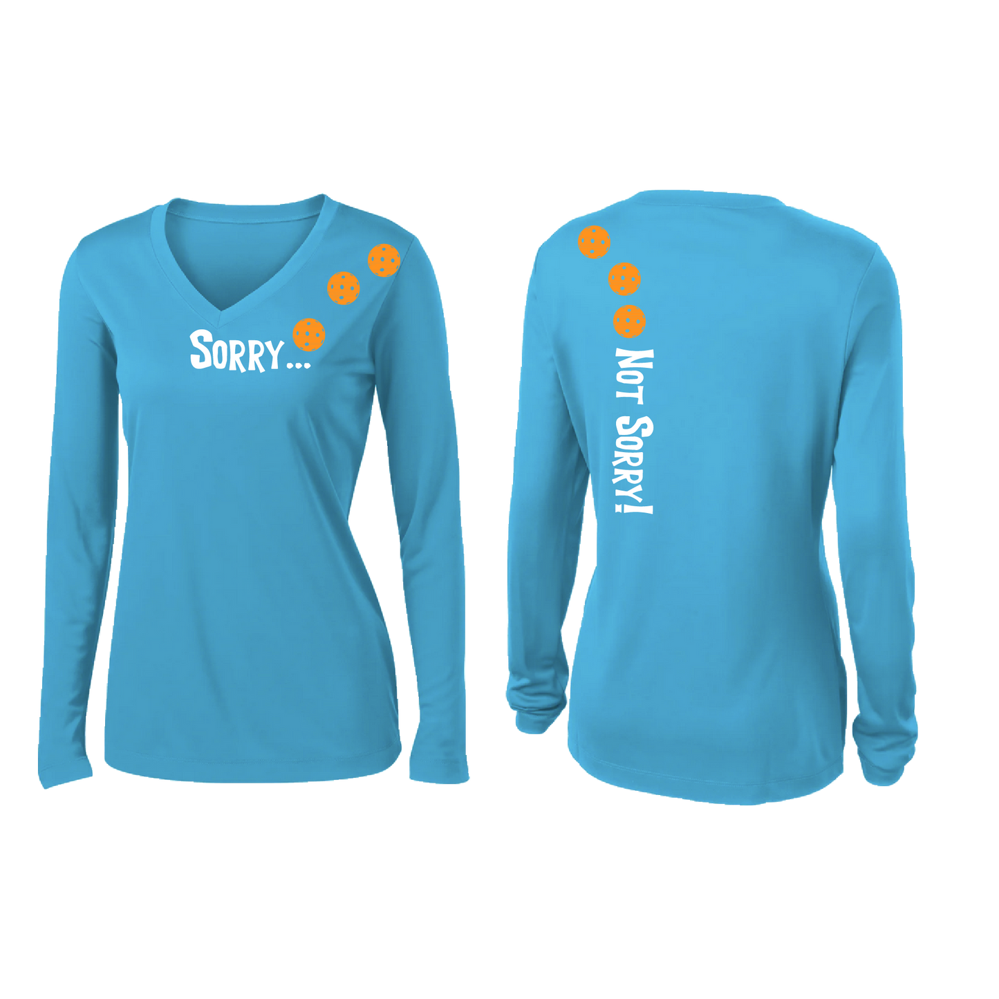 Sorry Not Sorry (Pickleballs Cyan Green Orange) | Women’s Long Sleeve V-Neck Pickleball Shirt | 100% Polyester