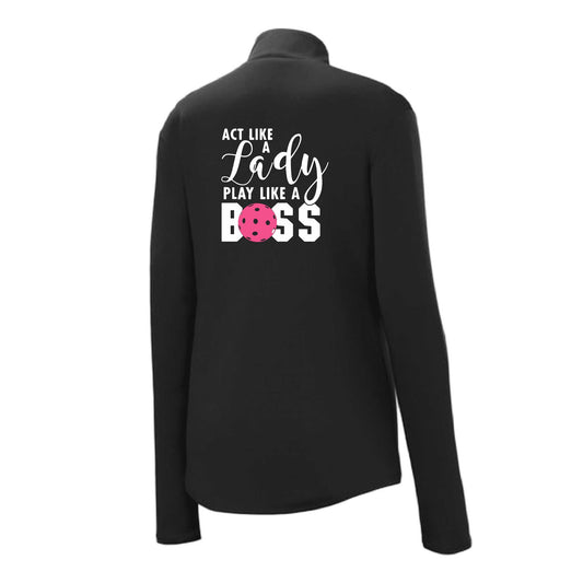 Act Like A Lady Play Like A Boss | Women's 1/4 Zip Pickleball Performance Pullover Shirts | 100% Polyester
