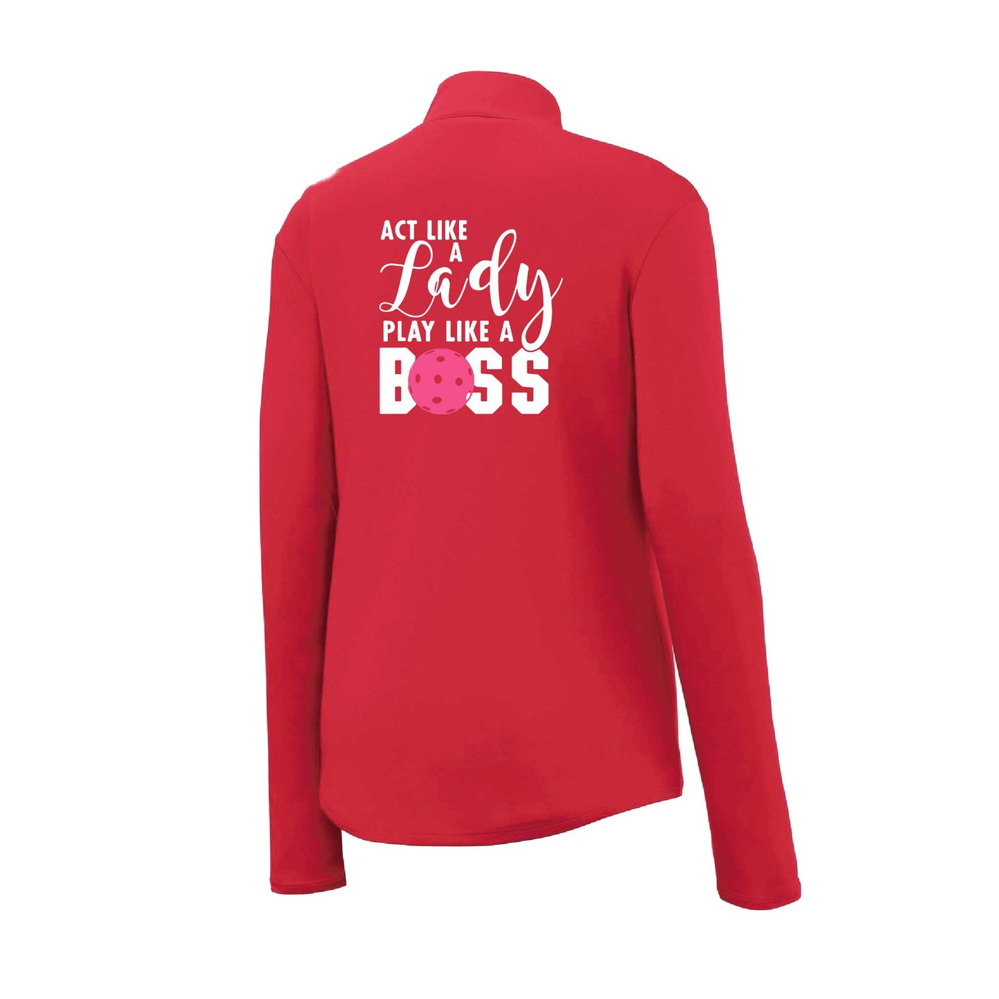 Act Like A Lady Play Like A Boss | Women's 1/4 Zip Pickleball Performance Pullover Shirts | 100% Polyester