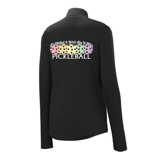 It's Always a Good Day to Play Pickleball | Women's 1/4 Zip Pickleball Pullover | 100% Polyester