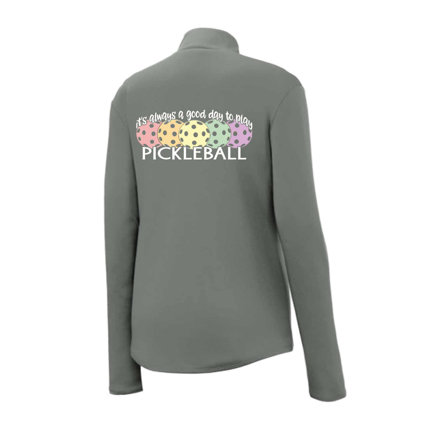 It's Always a Good Day to Play Pickleball | Women's 1/4 Zip Pickleball Pullover | 100% Polyester