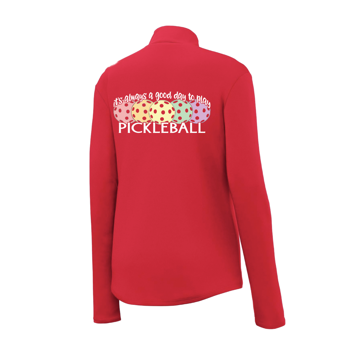 It's Always a Good Day to Play Pickleball | Women's 1/4 Zip Pickleball Pullover | 100% Polyester