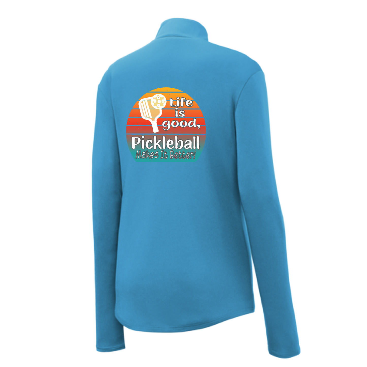 Life is Good Pickleball Makes it Better | Women's 1/4 Zip Pickleball Pullover | 100% Polyester