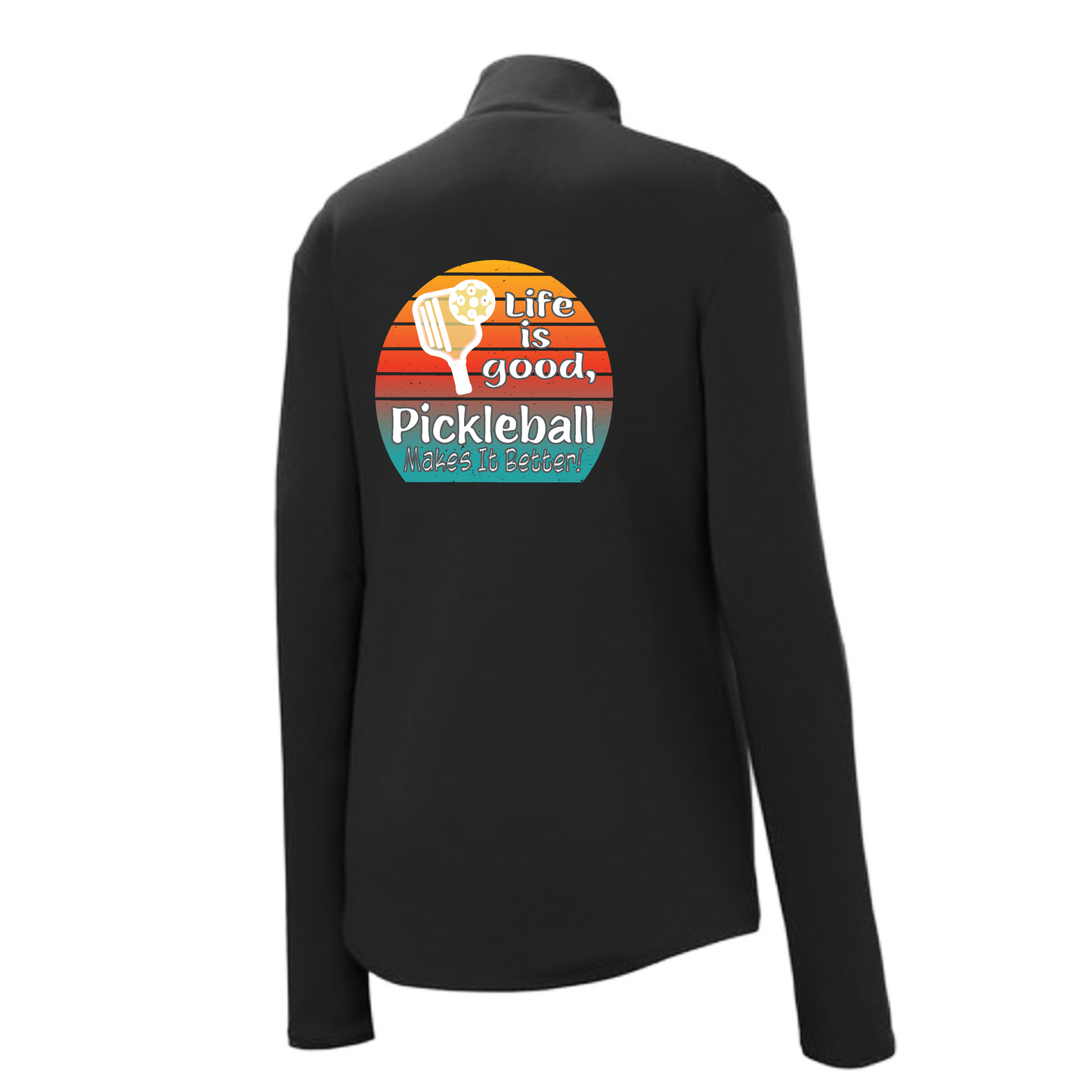 Life is Good Pickleball Makes it Better | Women's 1/4 Zip Pickleball Pullover | 100% Polyester