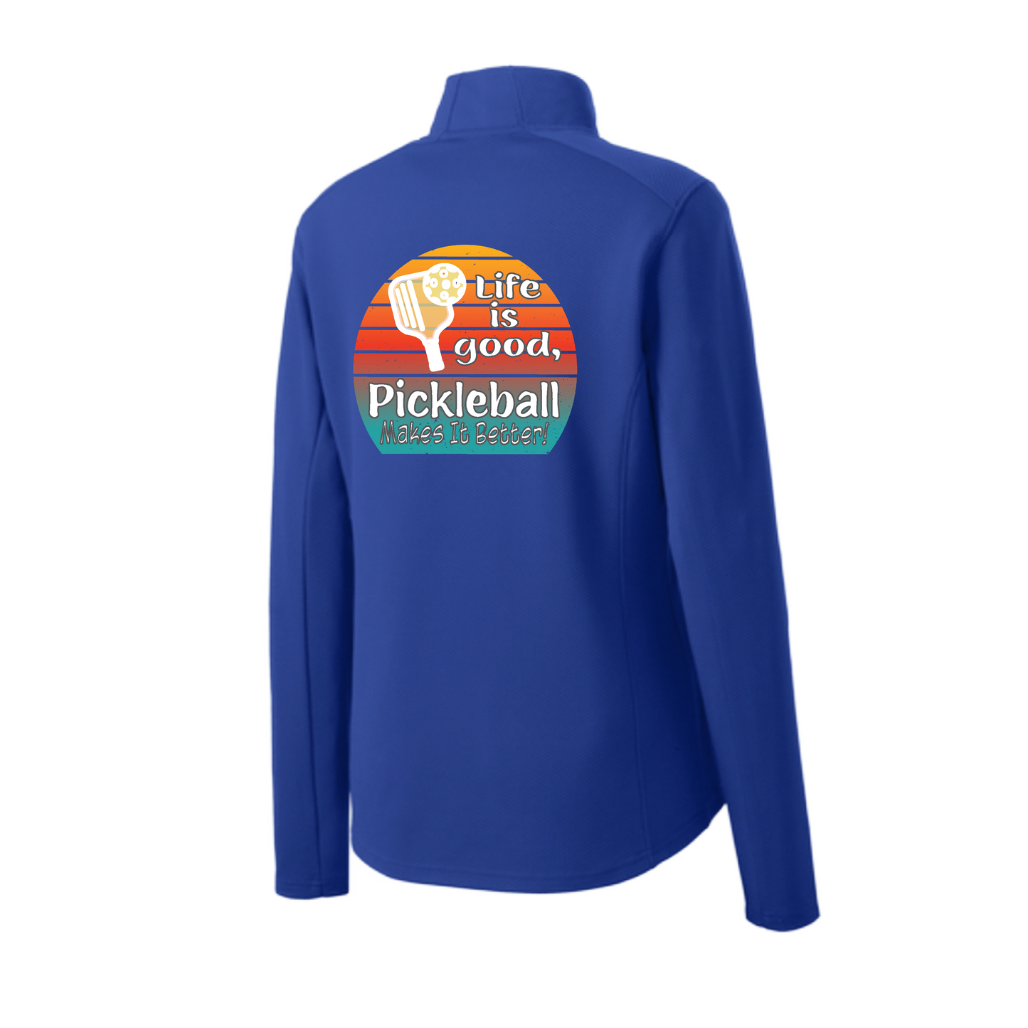 Life is Good Pickleball Makes it Better | Women's 1/4 Zip Pickleball Pullover | 100% Polyester