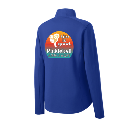 Life is Good Pickleball Makes it Better | Women's 1/4 Zip Pickleball Pullover | 100% Polyester