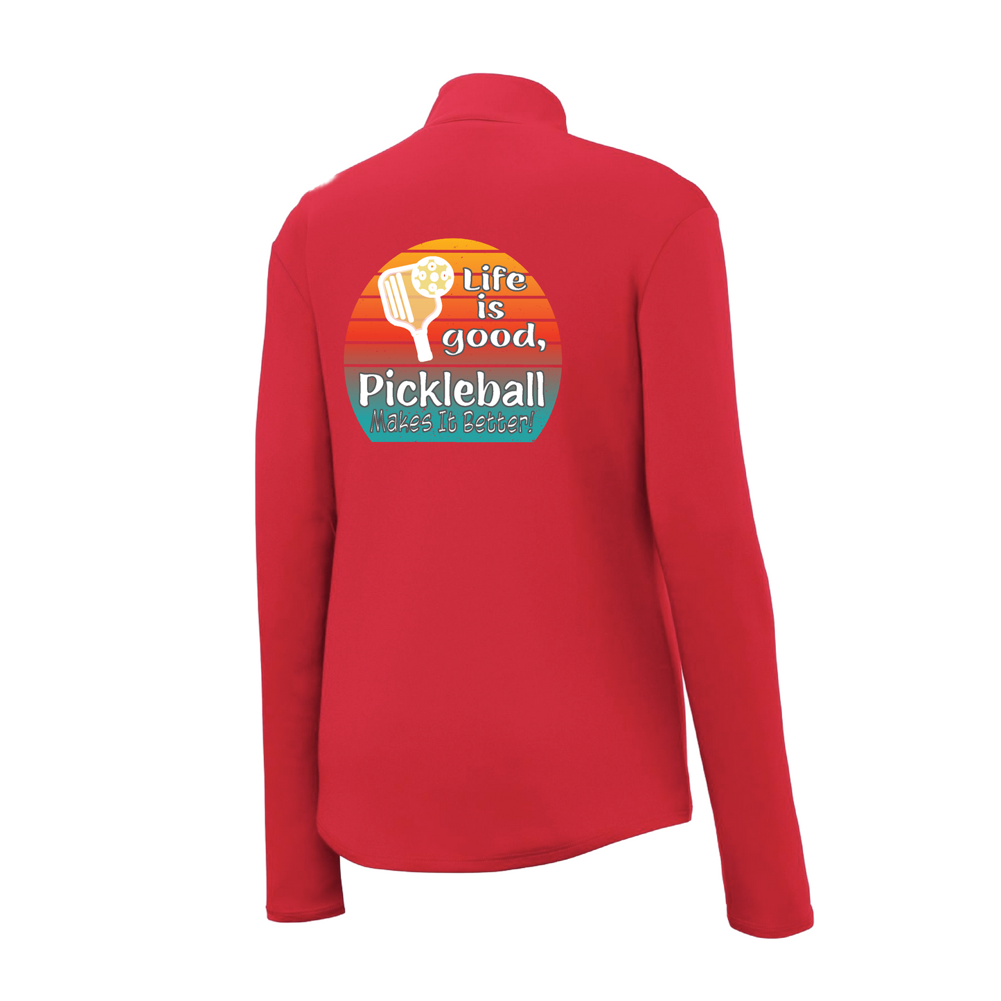 Life is Good Pickleball Makes it Better | Women's 1/4 Zip Pickleball Pullover | 100% Polyester