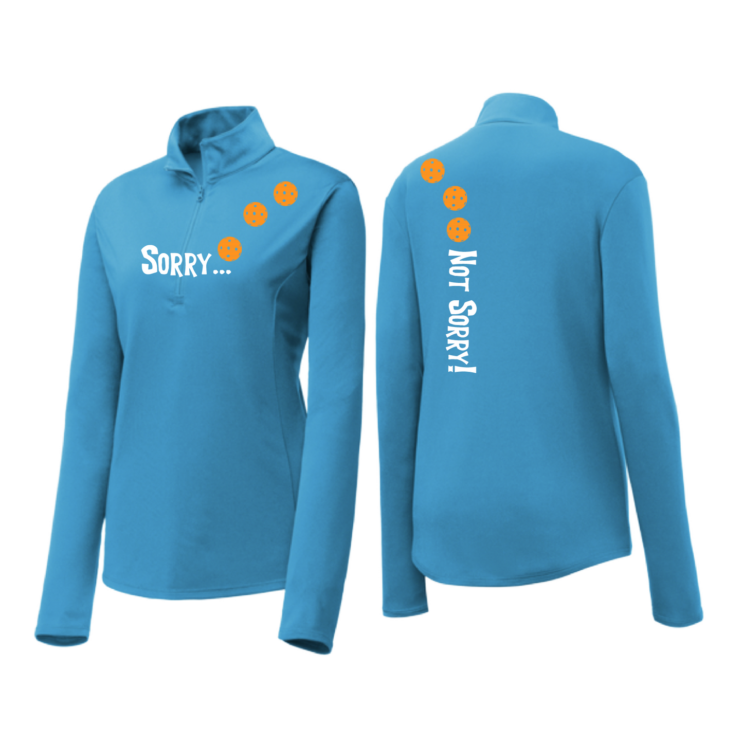 Sorry Not Sorry (Pickleballs Cyan Green Orange) | Women's 1/4 Zip Pickleball Pullover | 100% Polyester