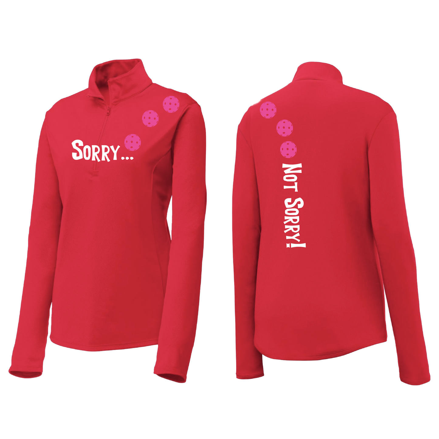 Sorry Not Sorry (Pickleball Colors Pink Rainbow Red) Customizable | Women's 1/4 Zip Pullover Pickleball Shirt | 100% Polyester