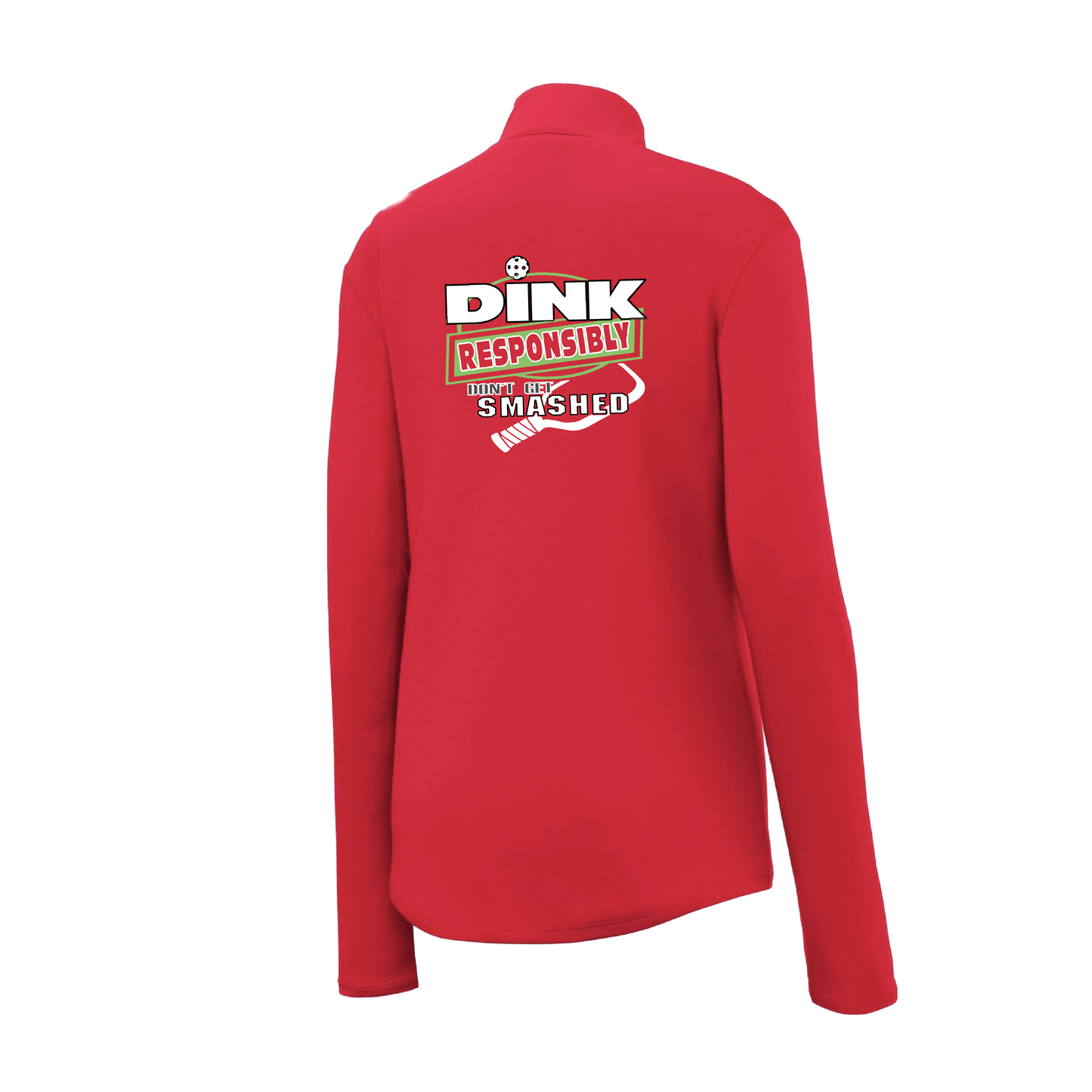 Dink Responsibly Don't Get Smashed | Women's 1/4 Zip Pickleball Pullover Shirt | 100% Polyester