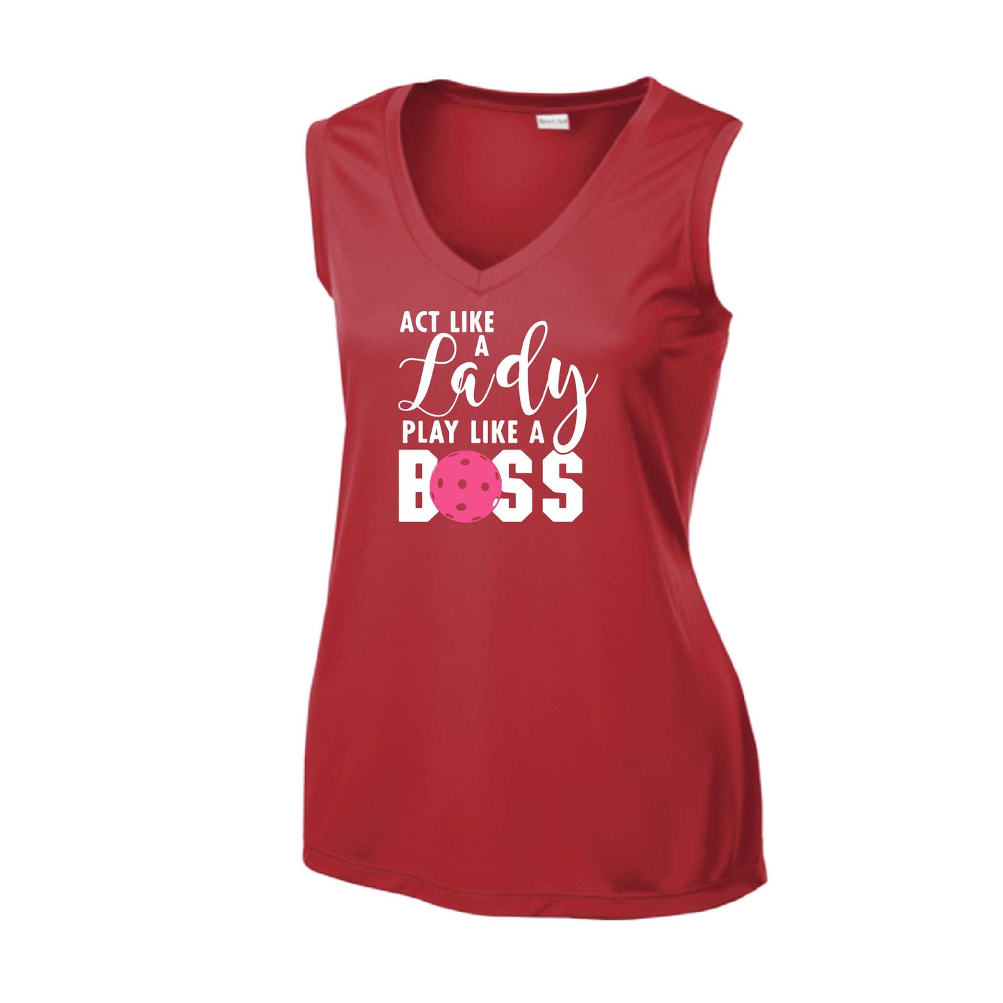 Act Like A Lady Play Like A Boss | Women’s Sleeveless Athletic Pickleball Performance T-Shirt | 100% Polyester