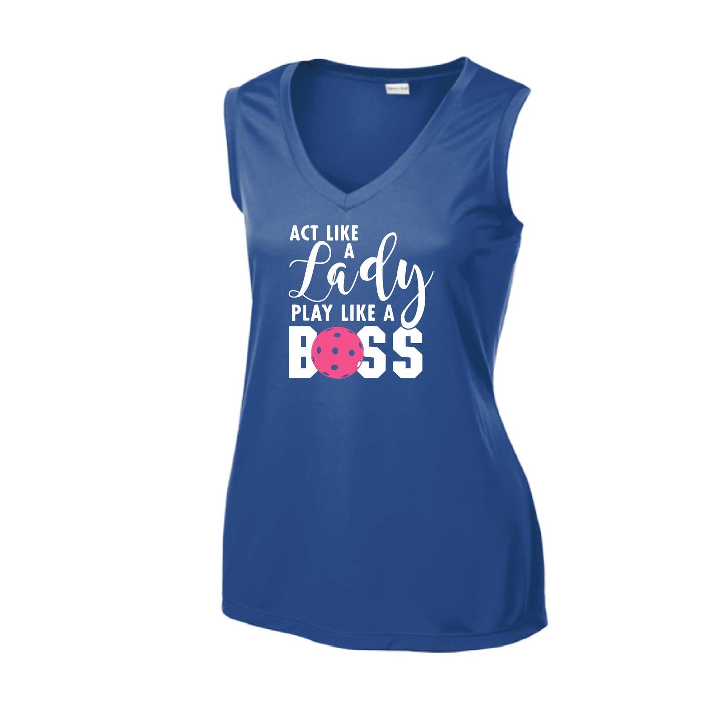 Act Like A Lady Play Like A Boss | Women’s Sleeveless Athletic Pickleball Performance T-Shirt | 100% Polyester
