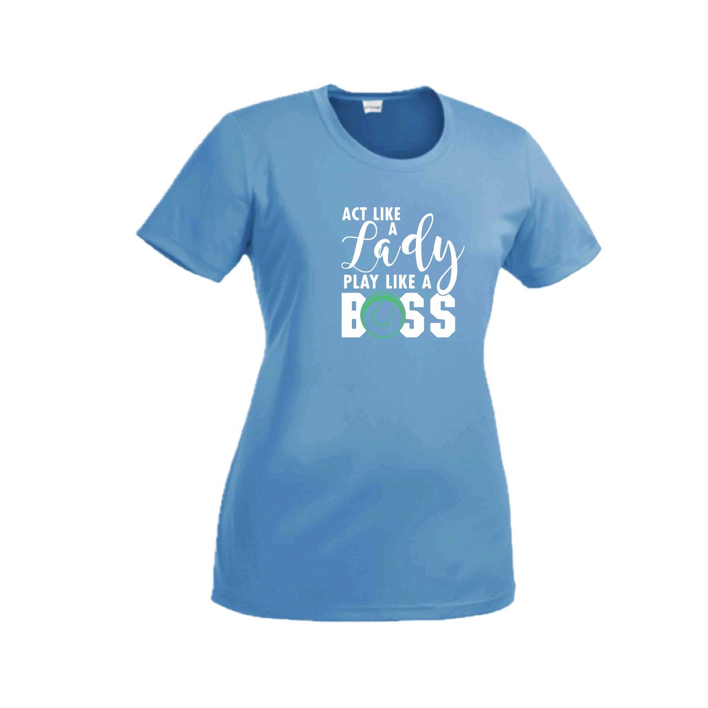 Act Like a Lady Play Like a Boss | Women’s Short Sleeve Crewneck Tennis T-Shirts | 100% Polyester