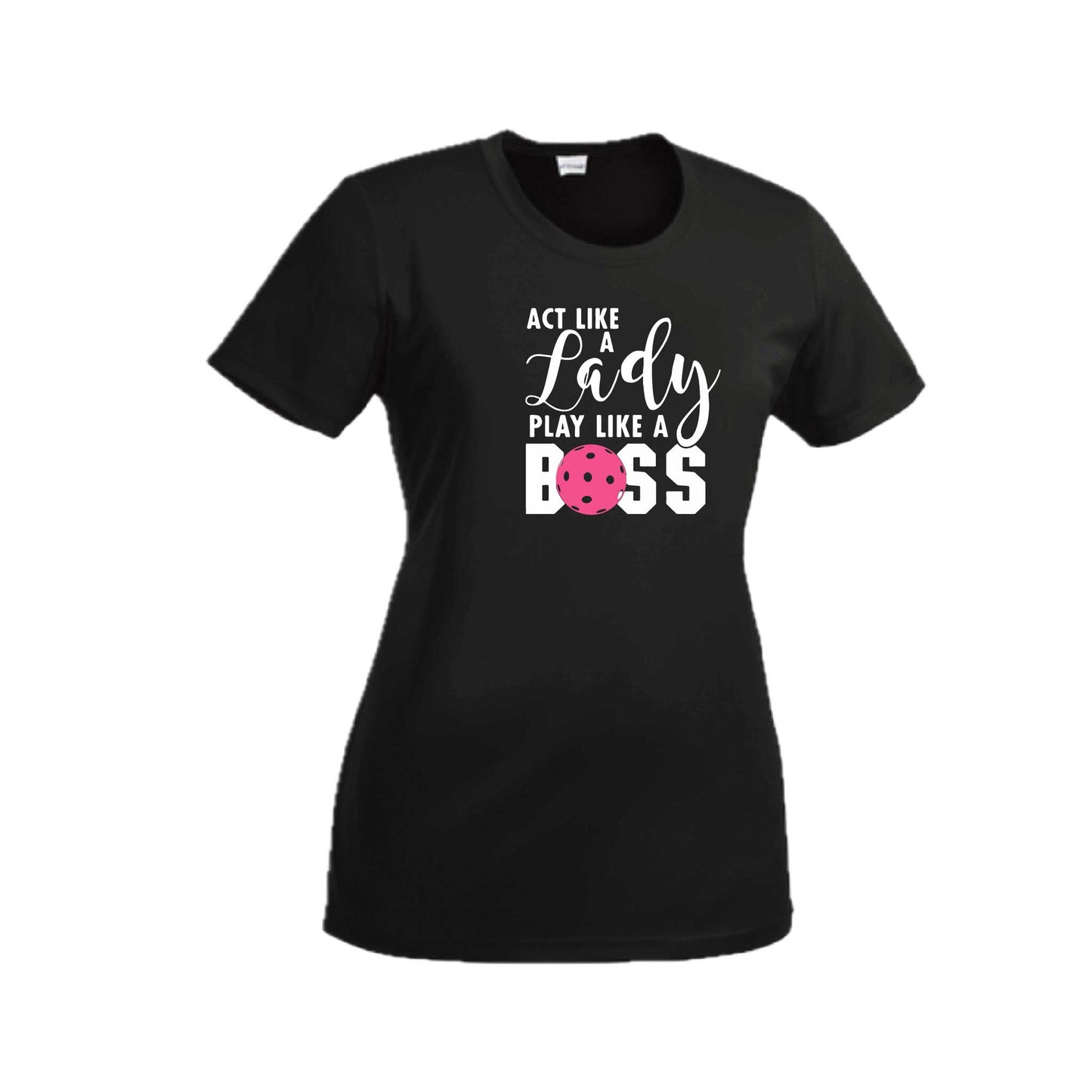 Act Like a Lady Play Like a Boss | Women's Short Sleeve Pickleball Crewneck T-Shirts | 100% Polyester