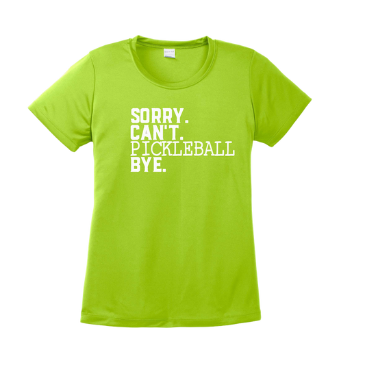 Sorry. Can't. Pickleball Bye. | Clearance Women’s Short Sleeve Crewneck Pickleball Shirts | 100% Polyester