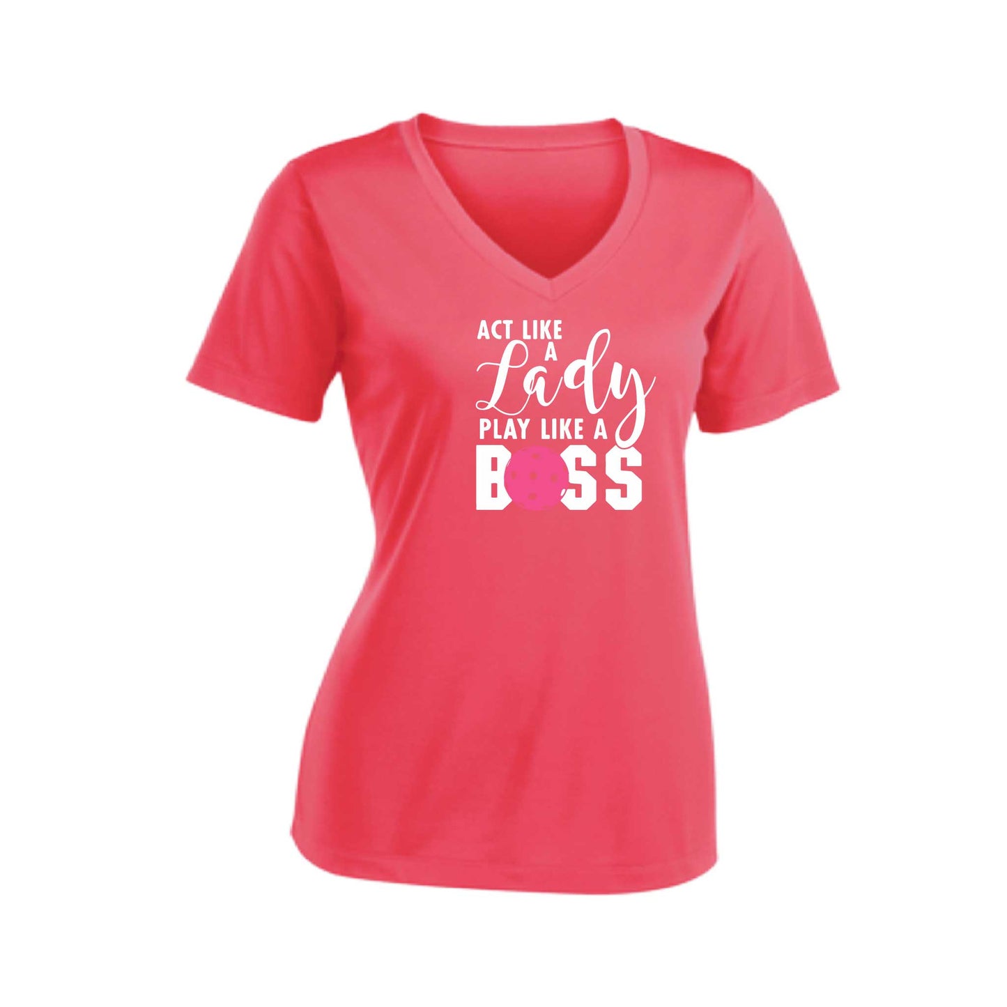 Act Like A Lady Play Like A Boss | Women's Short Sleeve V-Neck Pickleball Performance T-Shirts | 100% Polyester