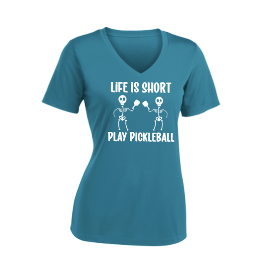 Life is Short Skeletons | Women's Short Sleeve V-Neck Pickleball Shirts | 100% Polyester